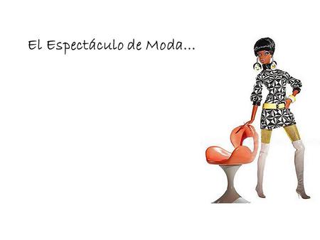 El Espectáculo de Moda…. Requísitos: 1.You will work in groups of 3. Decide which one of you will be the “modelo/modela”. The other two will be the commentators.