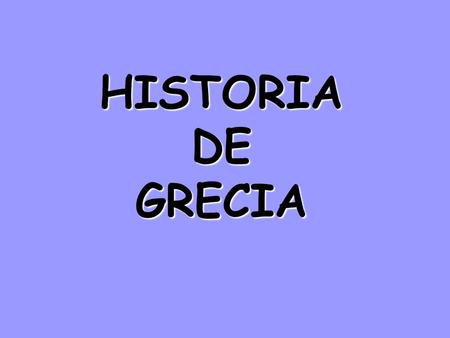 HISTORIA DE GRECIA.