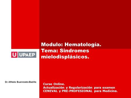 Modulo: Hematología. Tema: Sindromes mielodisplásicos.