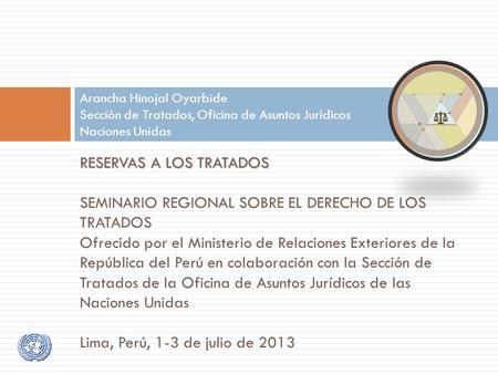 RESERVAS A LOS TRATADOS RESERVAS A LOS TRATADOS SEMINARIO REGIONAL SOBRE EL DERECHO DE LOS TRATADOS Ofrecido por el Ministerio de Relaciones Exteriores.