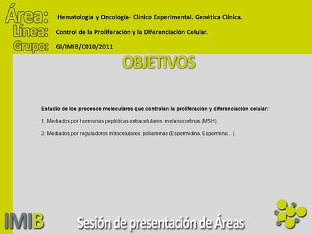 Hematología y Oncología- Clínico Experimental. Genética Clínica. Control de la Proliferación y la Diferenciación Celular. GI/IMIB/C010/2011 Estudio de.