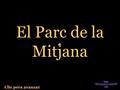 Clic pera avanzar El Parc de la Mitjana El Parc de la Mitjana (el Segrià) es un espacio natural situado en la entrada de la ciudad de Lleida, que conserva.