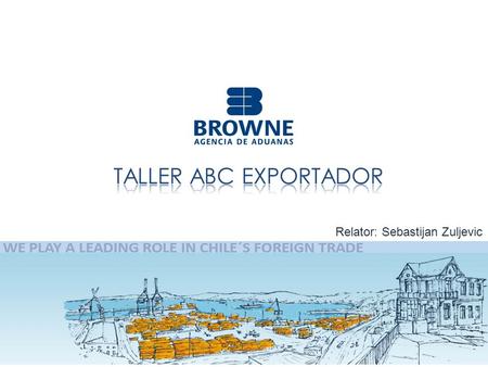 TALLER ABC ExportaDOR Relator: Sebastijan Zuljevic.