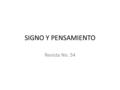 SIGNO Y PENSAMIENTO Revista No. 54. La vana representación del mundo Las dislocaciones de la representación se viven en la información y el periodismo,
