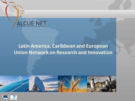 Latin America, Caribbean and European Union Network on Research and Innovation.