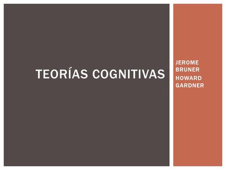 JEROME BRUNER HOWARD GARDNER