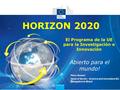 HORIZON 2020 Abierto para el mundo! El Programa de la UE para la Investigación e Innovación Piero Venturi Head of Sector - Science and innovation EU Delegation.