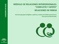 Sesiones grupales dirigidas a padres y madres de bebés prematuros. Guía para profesionales. MÓDULO DE RELACIONES INTERPERSONALES: “CONFLICTO Y APOYO” RELACIONES.