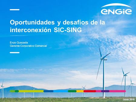 Oportunidades y desafíos de la interconexión SIC-SING Enzo Quezada Gerente Corporativo Comercial 00/00/2015PRESENTATION TITLE ( FOOTER CAN BE PERSONALIZED.