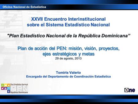 La formulación del PEN fue un proceso consensuado y validado por los productores y usuarios de las estadísticas La misión, visión y ejes estratégicos,