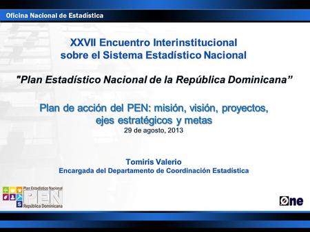 La formulación del PEN fue un proceso consensuado y validado por los productores y usuarios de las estadísticas La misión, visión y ejes estratégicos,