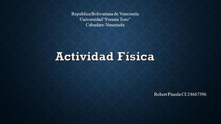 Republica Bolivariana de Venezuela Universidad “Fermín Toro” Cabudare-Venezuela Robert Pineda CI:24667396.