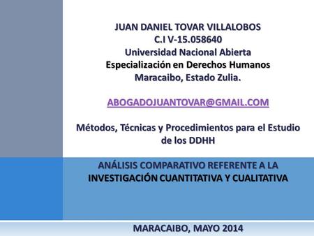 JUAN DANIEL TOVAR VILLALOBOS C.I V-15.058640 Universidad Nacional Abierta Especialización en Derechos Humanos Maracaibo, Estado Zulia.