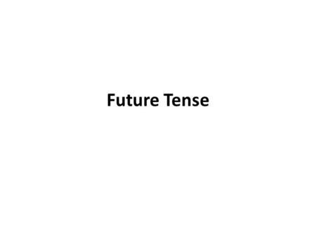 Future Tense. Review: False Future We have learned that communicating about the future can be accomplished by using the following formula: – Ir + a +