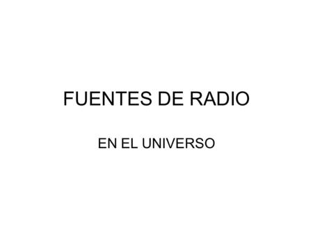 FUENTES DE RADIO EN EL UNIVERSO. ¿Por qué emiten ondas de radio los astros? A.Emisión térmica B.Emisión no térmica.