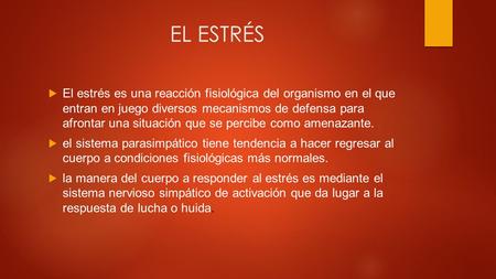 EL ESTRÉS  El estrés es una reacción fisiológica del organismo en el que entran en juego diversos mecanismos de defensa para afrontar una situación que.