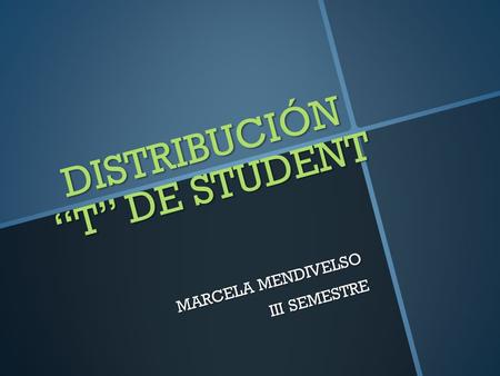 DISTRIBUCIÓN “T” DE STUDENT MARCELA MENDIVELSO III SEMESTRE.