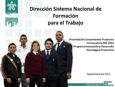 Dirección Sistema Nacional de Formación para el Trabajo DSNFT Presentación Lineamientos Proyectos Convocatoria 005-2012 Programa Innovación y Desarrollo.