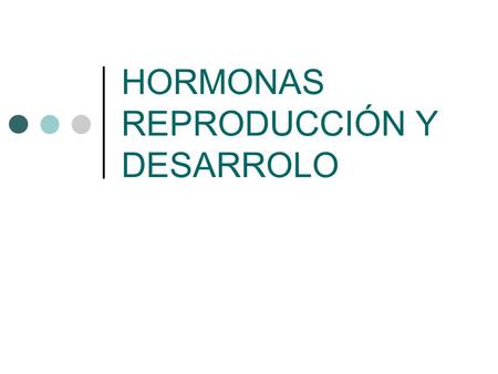 HORMONAS REPRODUCCIÓN Y DESARROLO. Yanett Cifuentes Contreras Profesora de Biología y Ciencias Naturales. 2 producen SISTEMA ENDOCRINO GLÁNDULAS HORMONAS.