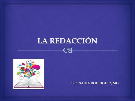 LIC. NADIA RODRIGUEZ, MG.  REDACCIÓN CONVENCIONALSEMICONVENCIONALLIBRE REDACCIÓN.