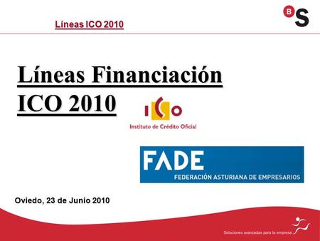 Líneas ICO 2010 Líneas Financiación ICO 2010 Oviedo, 23 de Junio 2010.