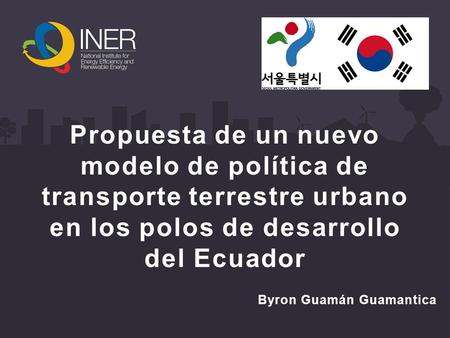 Propuesta de un nuevo modelo de política de transporte terrestre urbano en los polos de desarrollo del Ecuador Byron Guamán Guamantica.