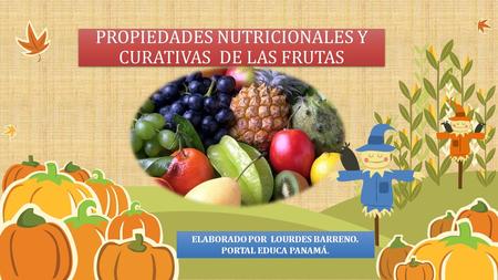 PROPIEDADES NUTRICIONALES Y CURATIVAS DE LAS FRUTAS