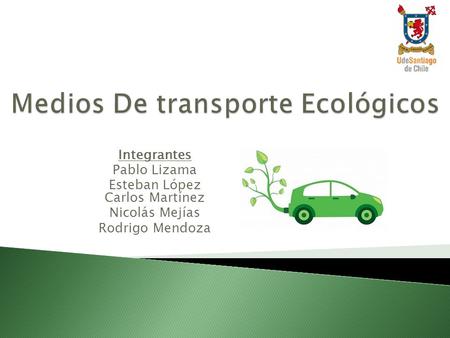 Integrantes Pablo Lizama Esteban López Carlos Martínez Nicolás Mejías Rodrigo Mendoza.