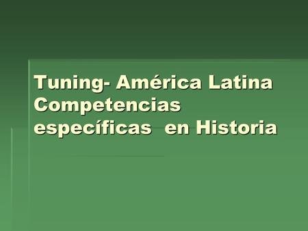 Tuning- América Latina Competencias específicas en Historia.