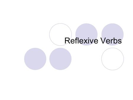 Reflexive Verbs. What is a reflexive verb? You may have noticed many verbs that end in –se. These are called reflexive verbs. Ej. Despertarse (to wake.