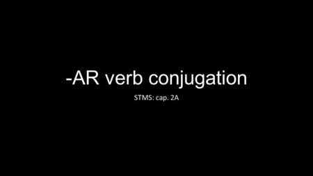 -AR verb conjugation STMS: cap. 2A. dibujar (ella) dibuja.