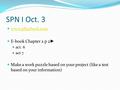SPN I Oct. 3 www.phschool.com E-book Chapter 2 p 2 ► act. 6 act 7 Make a work puzzle based on your project (like a test based on your information)