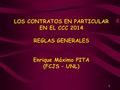 11 LOS CONTRATOS EN PARTICULAR EN EL CCC 2014 REGLAS GENERALES Enrique Máximo PITA (FCJS – UNL)