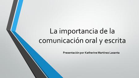 La importancia de la comunicación oral y escrita