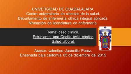 UNIVERSIDAD DE GUADALAJARA. Centro universitario de ciencias de la salud. Departamento de enfermería clínica integral aplicada. Nivelación de licenciatura.