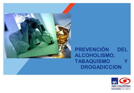 PREVENCIÓN DEL ALCOHOLISMO, TABAQUISMO Y DROGADICCION