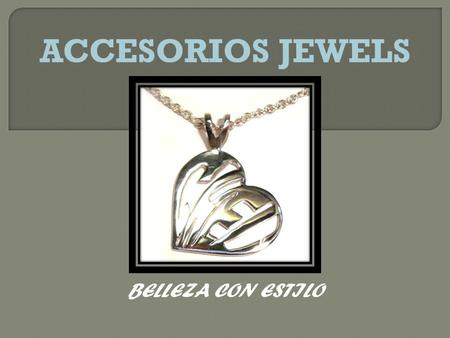 BELLEZA CON ESTILO ACCESORIOS JEWELS. COTIZACIÓN Realizamos un estudio de mercado y cotizaciones sobre los productos que venderemos, para establecer un.