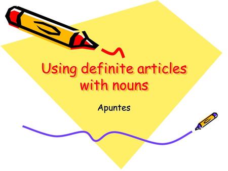 Using definite articles with nouns Apuntes. Nouns They refer to: –people –places –things –concepts.
