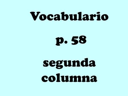 Vocabulario p. 58 segunda columna. El etrenamiento entrenarse.