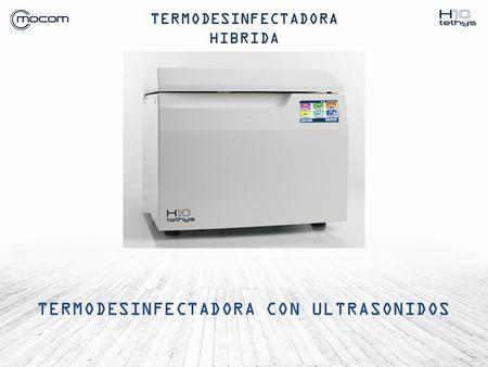 TERMODESINFECTADORA CON ULTRASONIDOS TERMODESINFECTADORA HIBRIDA.