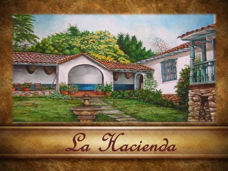 La Hacienda.