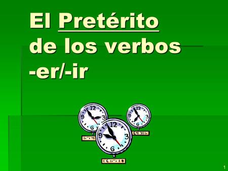 1 El Pretérito de los verbos -er/-ir 2 Pretérito endings for –er / -ir verbs are: -í -í -iste -iste -ió -ió-imos-isteis-ieron.