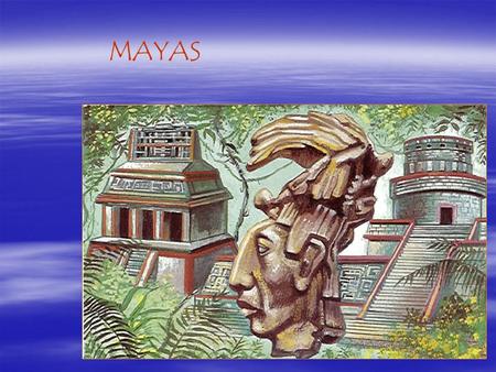 MAYAS. Organización política Conformaban ciudades-estados.
