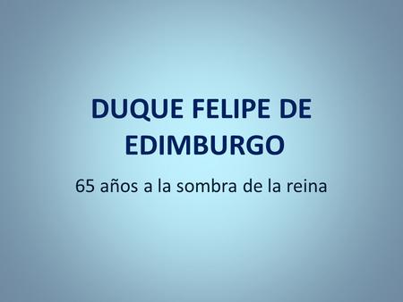 DUQUE FELIPE DE EDIMBURGO