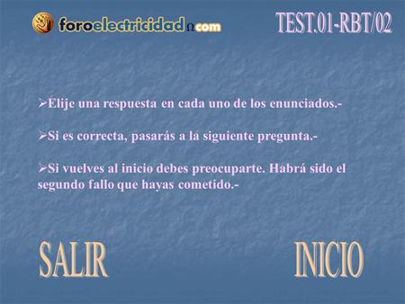  Elije una respuesta en cada uno de los enunciados.-  Si es correcta, pasarás a la siguiente pregunta.-  Si vuelves al inicio debes preocuparte. Habrá.