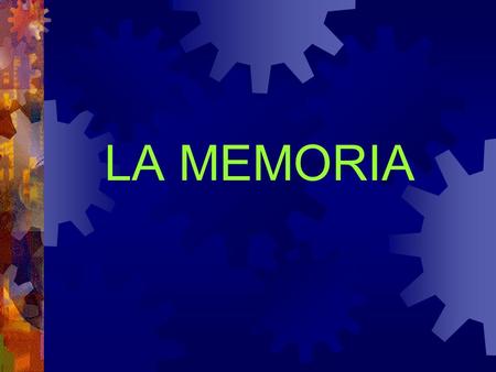 LA MEMORIA. LA MEMORIA: Definici ó n La memoria es una funci ó n compleja que est á ligada al aspecto m á s importante de la inteligencia, el aprendizaje.