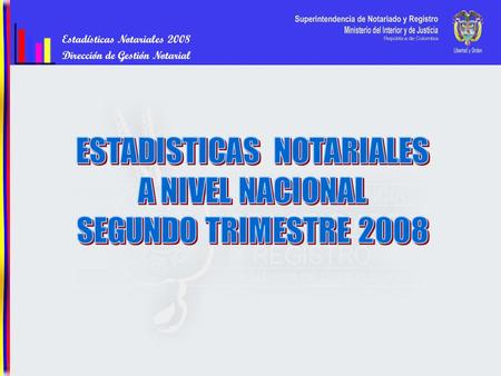 Estadísticas Notariales 2008 Dirección de Gestión Notarial.