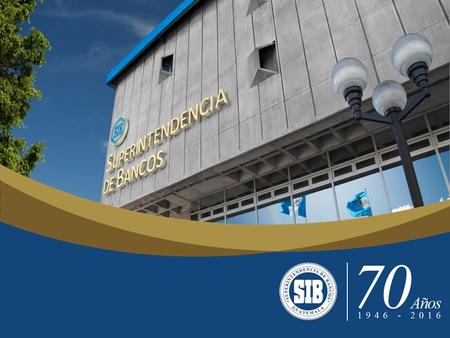 Tendencias en la regulación: cambios recientes en la regulación y supervisión en Iberoamérica Experiencia: Guatemala.