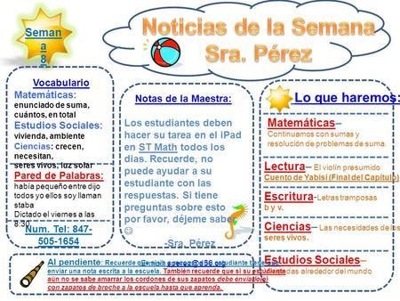 Seman a 8 Notas de la Maestra: Los estudiantes deben hacer su tarea en el iPad en ST Math todos los dias. Recuerde, no puede ayudar a su estudiante con.