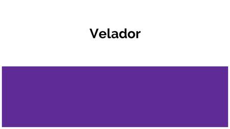 Velador.